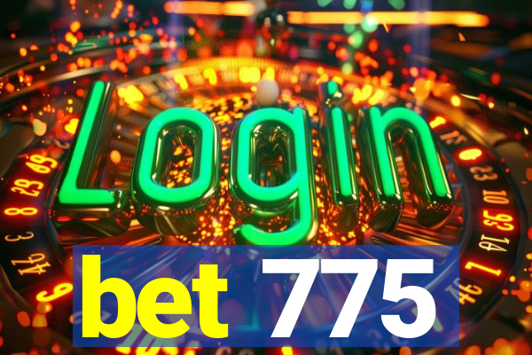 bet 775